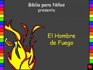 Biblia para Nios presenta El Hombre de Fuego