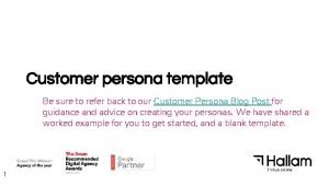 Customer persona template Be sure to refer back