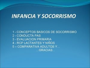 INFANCIA Y SOCORRISMO 1 CONCEPTOS BASICOS DE SOCORRISMO