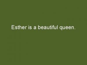 Esther is a beautiful queen Esther lived during