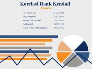 Korelasi Rank Kendall Anggota Dwi Arum Sari 165009081