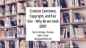 Creative Commons Copyright and Fair Use Why do