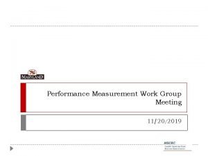 Performance Measurement Work Group Meeting 11202019 Agenda 1