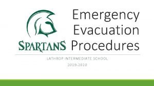 Emergency Evacuation Procedures LATHROP INTERMEDIATE SCHOOL 2019 2020