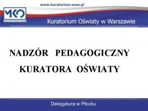 NADZR PEDAGOGICZNY KURATORA OWIATY FORMY SPRAWOWANIA NADZORU PEDAGOGICZNEGO