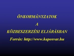 NKORMNYZATOK A KZBESZERZSI ELJRSBAN Forrs http www kaposvar