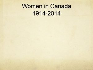 Women in Canada 1914 2014 What was life