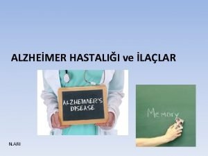 ALZHEMER HASTALII ve LALAR N ARI SSS nin