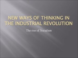 NEW WAYS OF THINKING IN THE INDUSTRIAL REVOLUTION