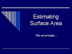 Estimating Surface Area The art of math Estimating