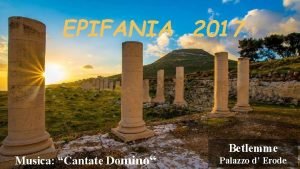 EPIFANIA 2017 Musica Cantate Domino Betlemme Palazzo d