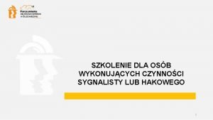 SZKOLENIE DLA OSB WYKONUJCYCH CZYNNOCI SYGNALISTY LUB HAKOWEGO