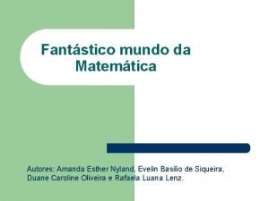 Fantstico mundo da Matemtica Autores Amanda Esther Nyland