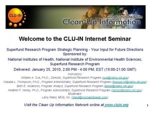 Welcome to the CLUIN Internet Seminar Superfund Research