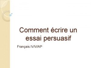 Comment crire un essai persuasif Franais IVVAP Le