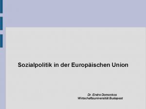 Sozialpolitik in der Europischen Union Dr Endre Domonkos