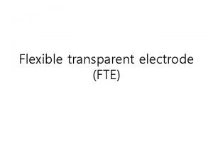 Flexible transparent electrode FTE