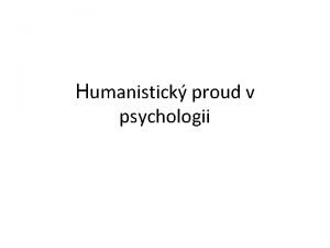 Humanistick proud v psychologii Humanistick psychologie Tzv tet