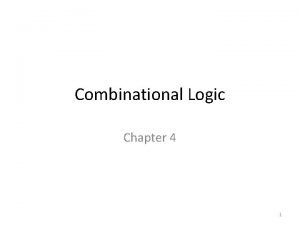 Combinational Logic Chapter 4 1 Combinational Circuits Combinational
