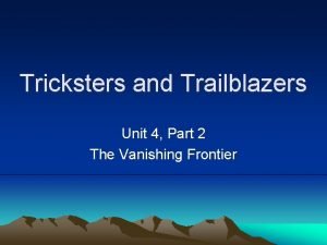 Tricksters and Trailblazers Unit 4 Part 2 The