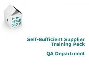 SelfSufficient Supplier Training Pack QA Department Attention 4