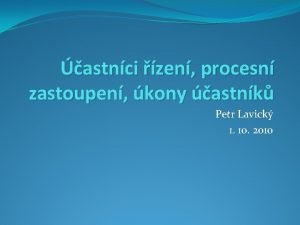 astnci zen procesn zastoupen kony astnk Petr Lavick