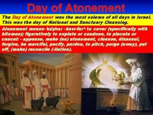 Day of Atonement The Day of Atonement was