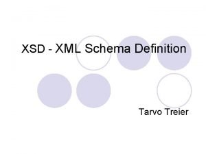 XSD XML Schema Definition Tarvo Treier XML l
