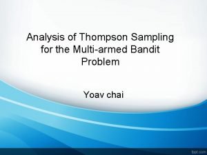 Analysis of Thompson Sampling for the Multiarmed Bandit