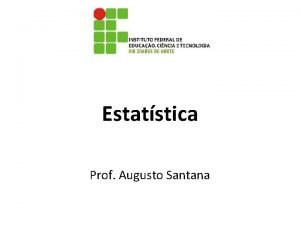 Estatstica Prof Augusto Santana Noes Bsicas de Excel