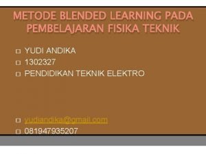 METODE BLENDED LEARNING PADA PEMBELAJARAN FISIKA TEKNIK YUDI