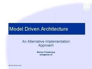 Model Driven Architecture An Alternative Implementation Approach Werner