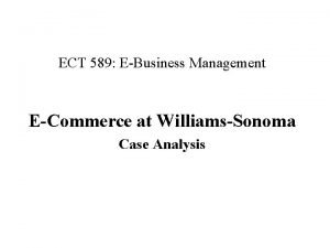 ECT 589 EBusiness Management ECommerce at WilliamsSonoma Case