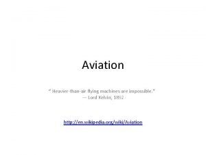 Aviation Heavierthanair flying machines are impossible Lord Kelvin