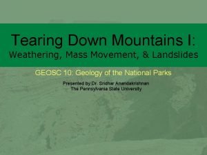 Tearing Down Mountains I Weathering Mass Movement Landslides