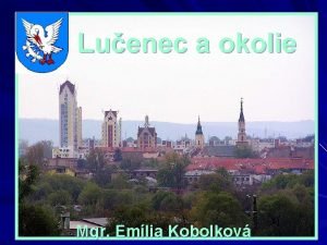 Luenec a okolie Mgr Emlia Kobolkov Luenec le