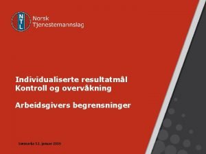 Individualiserte resultatml Kontroll og overvkning Arbeidsgivers begrensninger Srmarka