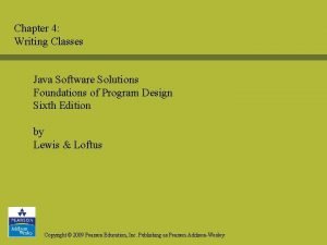 Chapter 4 Writing Classes Java Software Solutions Foundations