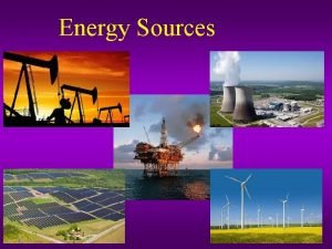 Energy Sources Fossil Fuels Coal oil and gas