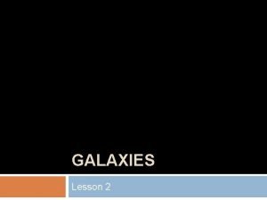 GALAXIES Lesson 2 Our Solar System A Speck