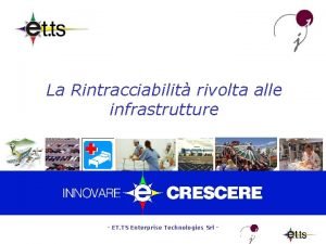 La Rintracciabilit rivolta alle infrastrutture ET TS Enterprise