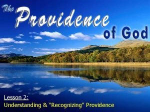 Lesson 2 Understanding Recognizing Providence God exists created