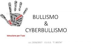 BULLISMO CYBERBULLISMO Istruzione per luso a s 20162017