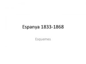 Espanya 1833 1868 Esquemes La revoluci liberal 1834