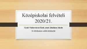 Kzpiskolai felvteli 202021 Gyri Ndorvrosi nekzenei ltalnos Iskola