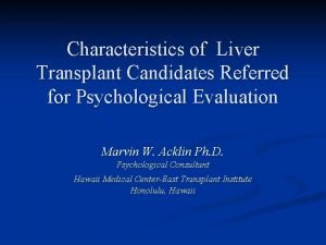 Characteristics of Liver Transplant Candidates Referred for Psychological