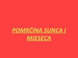 POMRINA SUNCA I MJESECA POMRINA SUNCA Pomrina Sunca