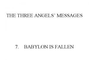 THE THREE ANGELS MESSAGES 7 BABYLON IS FALLEN