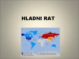 HLADNI RAT Hladni rat je bio politiki sukob