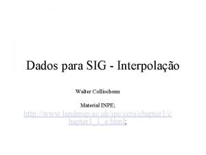 Dados para SIG Interpolao Walter Collischonn Material INPE